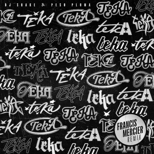 DJ Snake Ft. Peso Pluma - Teka (Francis Mercier Remix) Mp3 Download