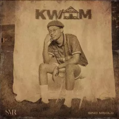 Sino Msolo - KWAM Mp3 Download