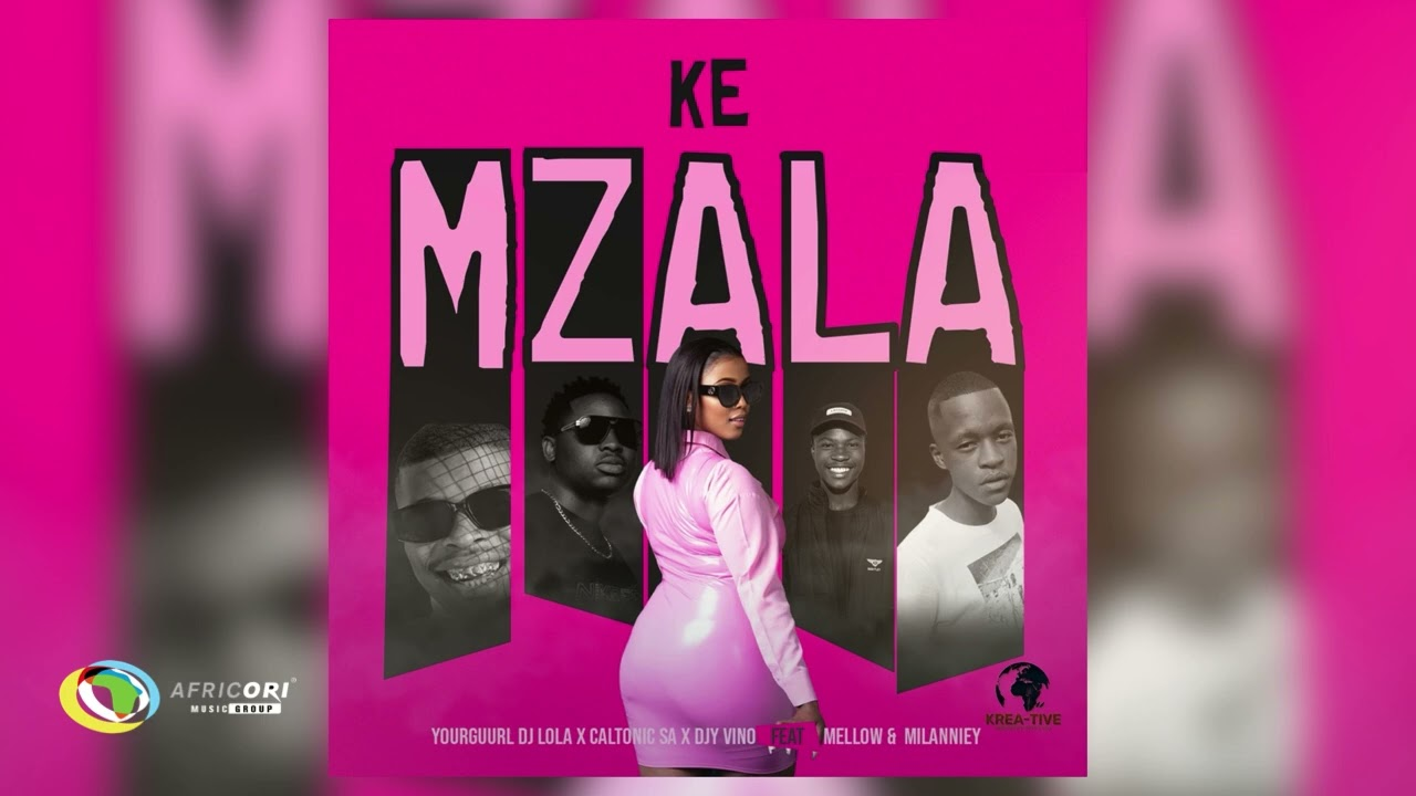 Yourguurl DJ Lola Ft Caltonic SA, Djy Vino, Milanniey & Mellow.no - Ke Mzala Mp3 Download