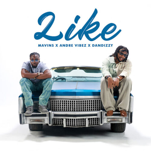 Mavins Ft. Andre Vibez & DanDizzy - LIKE Mp3 Download