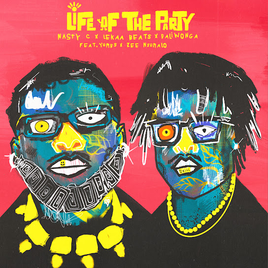 Nasty C & Lekaa Beats Ft. Daliwonga, Zee Nxumalo & Yumbs - Life Of The Party Mp3 Download