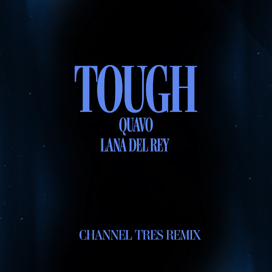 Quavo ft. Lana Del Rey & Channel Tres - Tough (Channel Tres Remix) Mp3 Download