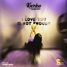 Kweku Darlington - I Love You Is Not Enough Mp3 Download