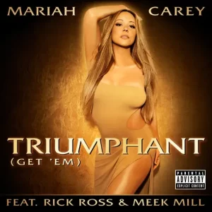 Mariah Carey ft. Rick Ross & Meek Mill - Triumphant (Get ‘Em) Mp3 Download